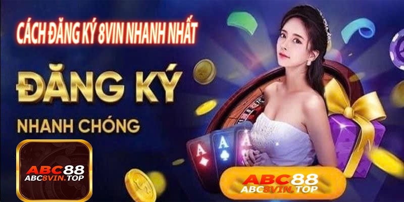 Cách Đăng Ký 8vin Nhanh Nhất